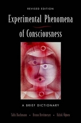 Experimental Phenomena of Consciousness - Bachmann, Talis; Breitmeyer, Bruno; Ogmen, Haluk