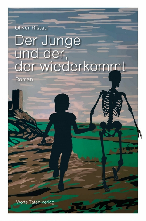 Der Junge und der, der wiederkommt - Oliver Ristau