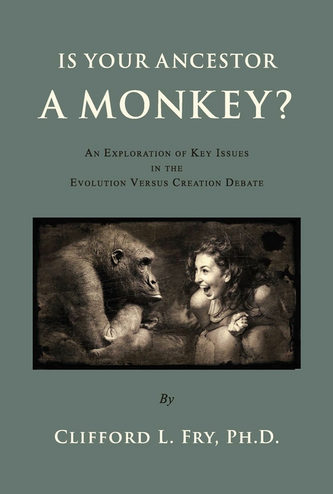 Is Your Ancestor A Monkey? -  Clifford L. Fry Ph.D.