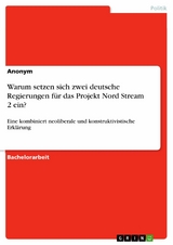 Warum setzen sich zwei deutsche Regierungen für das Projekt Nord Stream 2 ein?