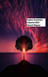 Andere Ansichten 4.Quartal 2023 - Eduard Wagner