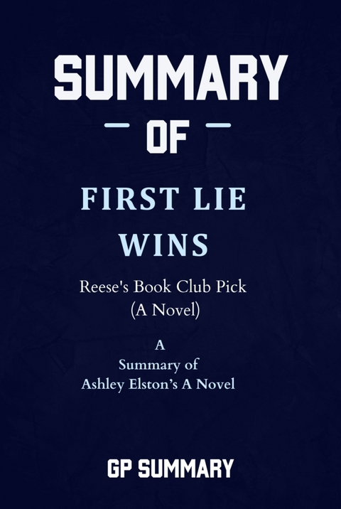 Summary of First Lie Wins by Ashley Elston - GP SUMMARY