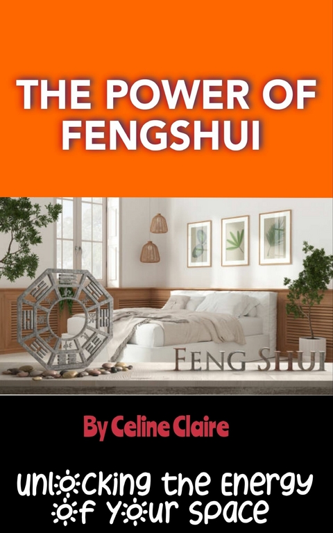 The Power of Fengshui -  Celine Claire