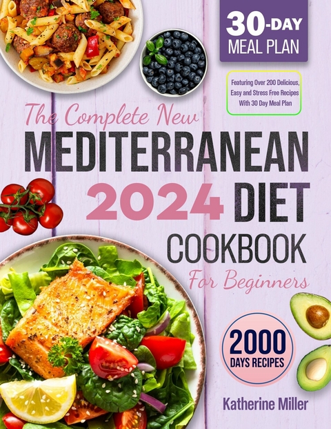 The complete New Mediterranean Diet Cookbook For Beginners 2024 - Katherine Miller