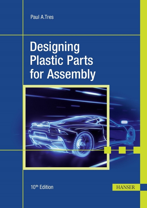 Designing Plastic Parts for Assembly - Paul A. Tres