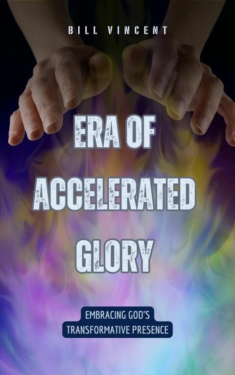 Era of Accelerated Glory - Bill Vincent