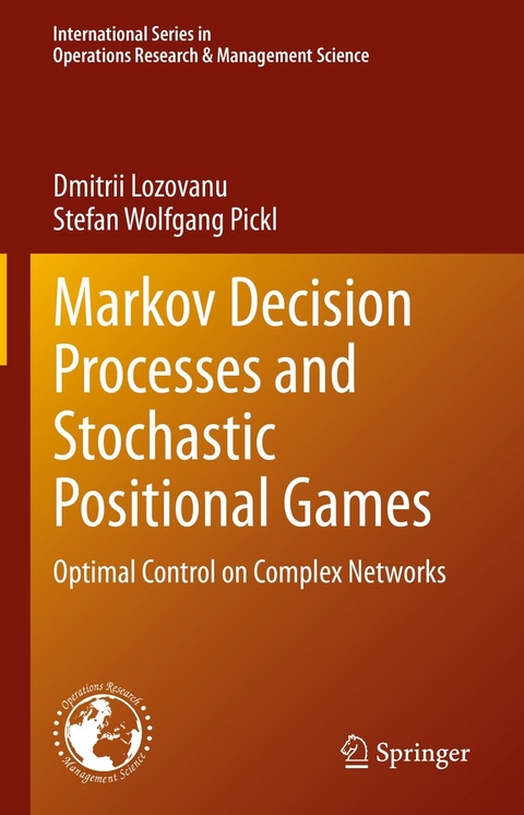 Markov Decision Processes and Stochastic Positional Games - Dmitrii Lozovanu, Stefan Wolfgang Pickl