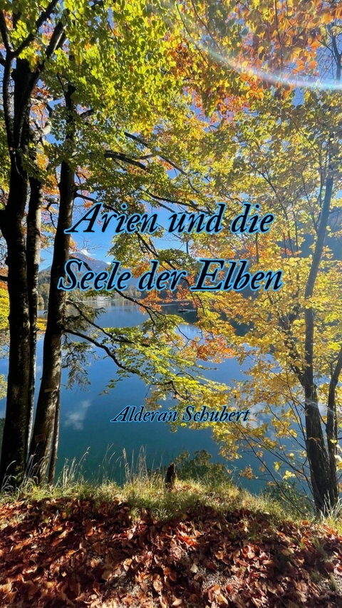 Arien und die Seele der Elben - Alderan Schubert