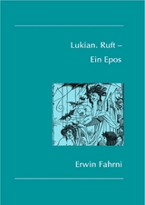 Lukian. Ruft – Ein Epos - Erwin Fahrni