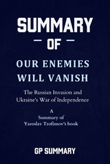 Summary of Our Enemies Will Vanish by Yaroslav Trofimov - GP SUMMARY