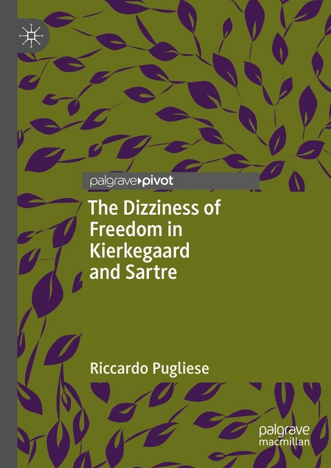 The Dizziness of Freedom in Kierkegaard and Sartre - Riccardo Pugliese