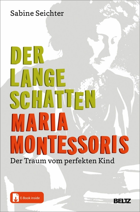 Der lange Schatten Maria Montessoris -  Sabine Seichter