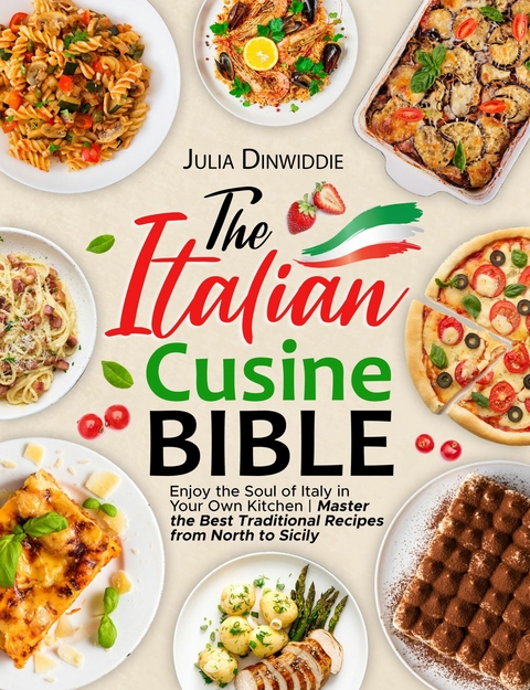 The Italian Cuisine Bible -  Julia Dinwiddie