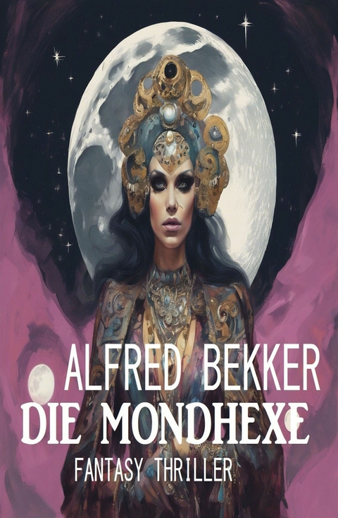 Die Mondhexe: Fantasy Thriller -  Alfred Bekker