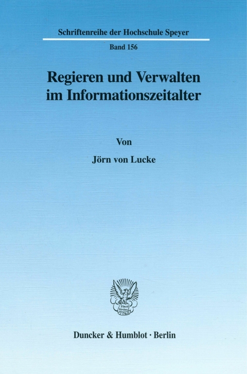 Regieren und Verwalten im Informationszeitalter. -  Jörn von Lucke