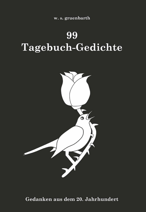 99 Tagebuch-Gedichte -  w. s. gruenbarth