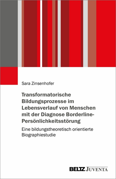 Transformatorische Bildungsprozesse im Lebensverlauf von Menschen mit der Diagnose Borderline-Persönlichkeitsstörung -  Sara Zinsenhofer