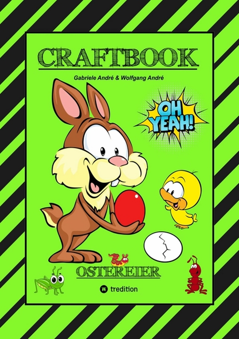 CRAFTBOOK - WUNDEREI BASTELN - SCHÖNE OSTERMOTIVE - AUSMALEN - ZEICHNEN - RÄTSEL - AUFGABEN - OSTERHASEN - KÜKEN - Gabriele André, Wolfgang André