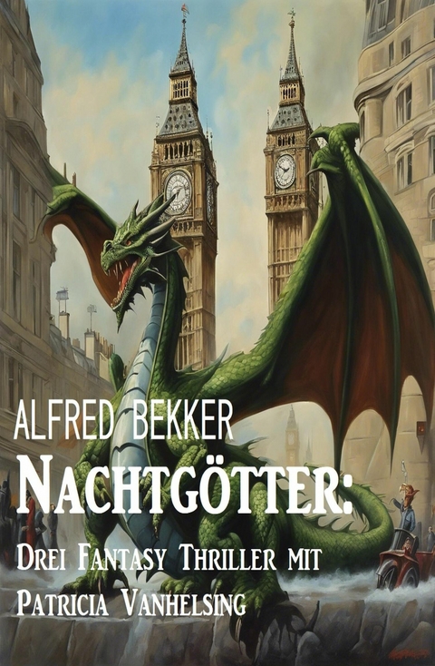 Nachtgötter: Drei Fantasy Thriller mit Patricia Vanhelsing -  Alfred Bekker