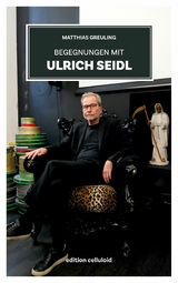 Begegnungen mit Ulrich Seidl - Matthias Greuling