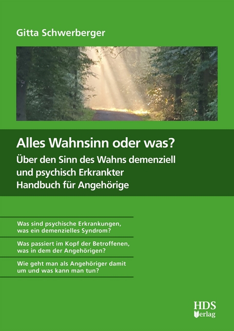 Alles Wahnsinn oder was? Über den Sinn des Wahns demenziell und psychisch Erkrankter. Handbuch für Angehörige -  Gitta Schwerberger