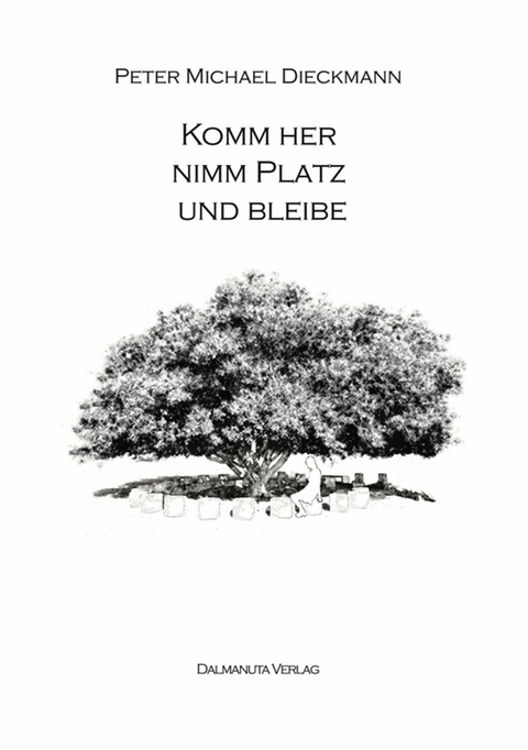 Komm her, nimm Platz und bleibe - Peter Michael Dieckmann