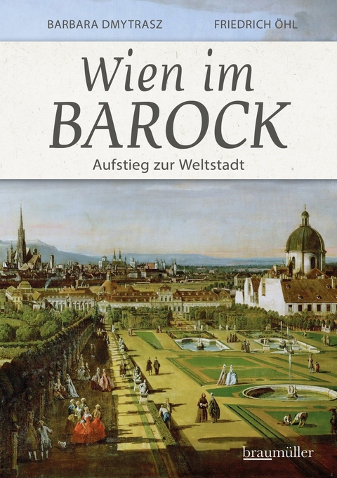 Wien im Barock - Barbara Dmytrasz, Friedrich Ohl