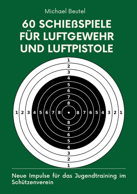 60 Schießspiele für Luftgewehr und Luftpistole - Michael Beutel