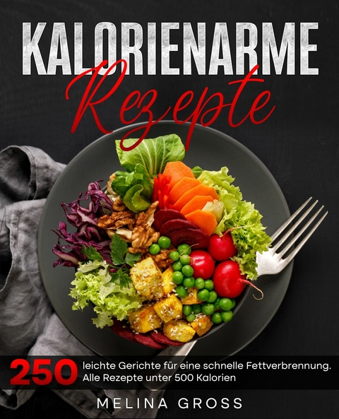 Kalorienarme Rezepte - Melina Gross