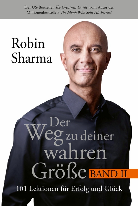 Der Weg zu deiner wahren Größe - Band 2 -  Robin Sharma