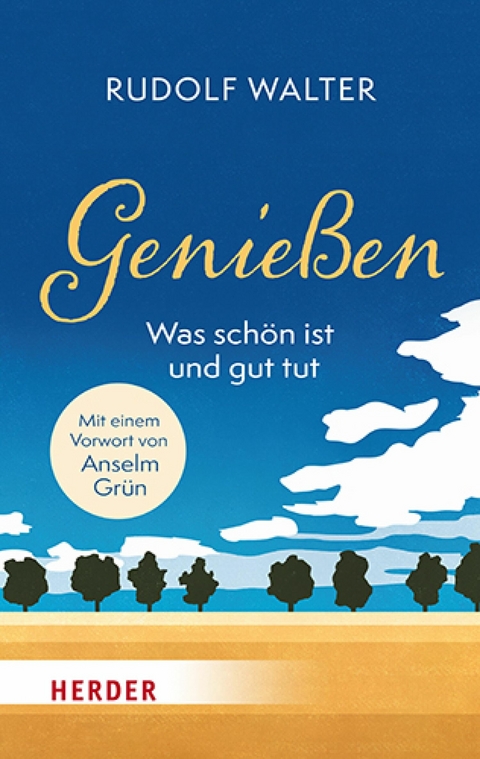 Genießen – was schön ist und gut tut - Rudolf Walter