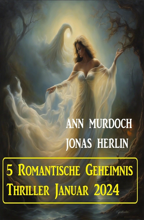 5 Romantische Geheimnis Thriller Januar 2024 - Jonas Herlin, Ann Murdoch