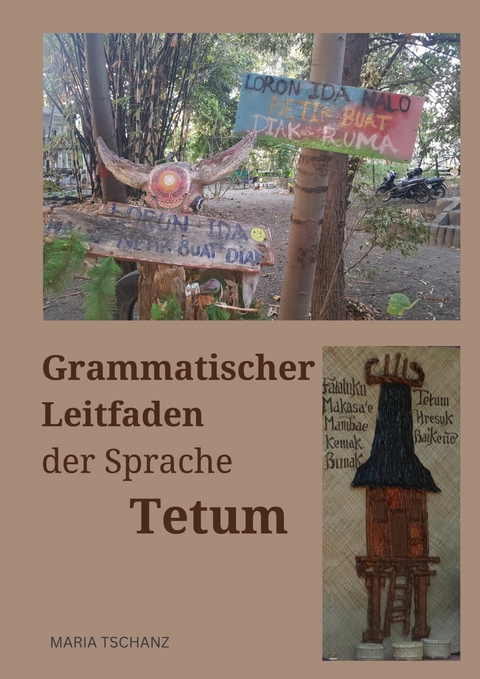 Grammatischer Leitfaden der Sprache Tetum - Maria Tschanz