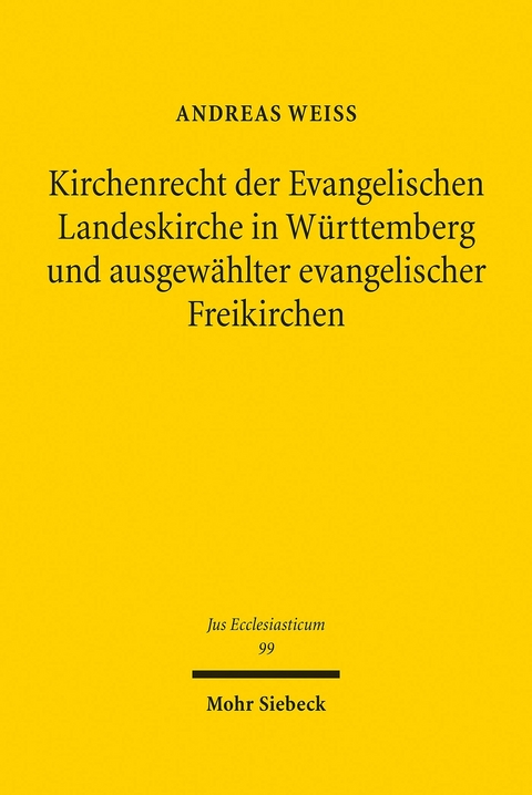 Kirchenrecht der Evangelischen Landeskirche in Württemberg und ausgewählter evangelischer Freikirchen -  Andreas Weiss