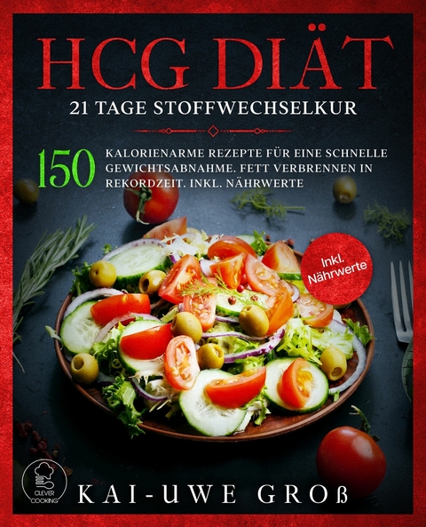 HCG DIÄT - Kai-Uwe Groß, Clever Cooking