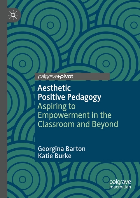 Aesthetic Positive Pedagogy - Georgina Barton, Katie Burke