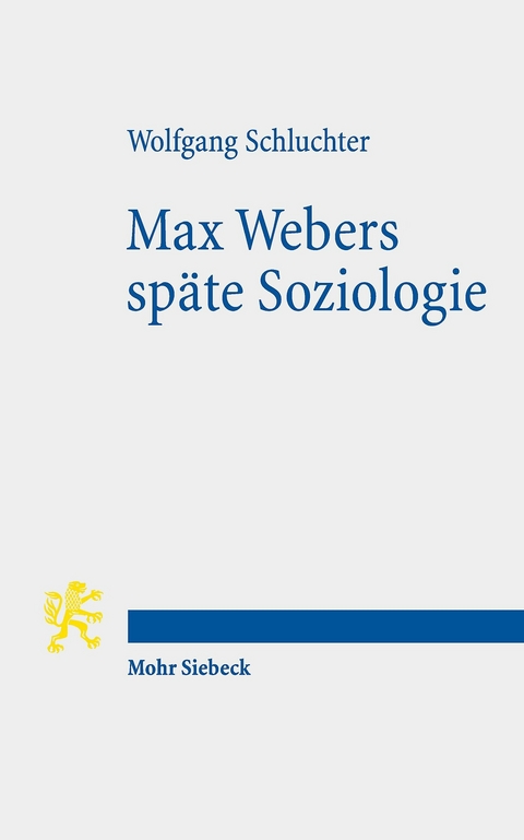 Max Webers späte Soziologie -  Wolfgang Schluchter