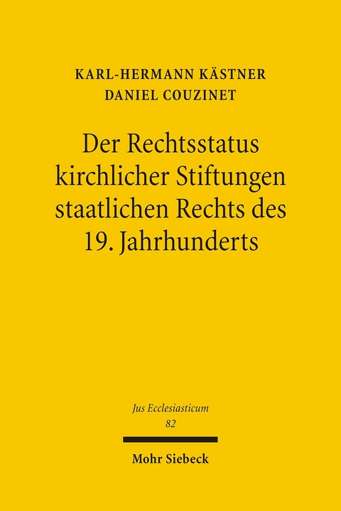 Der Rechtsstatus kirchlicher Stiftungen staatlichen Rechts des 19. Jahrhunderts -  Daniel Couzinet,  Karl-Hermann Kästner