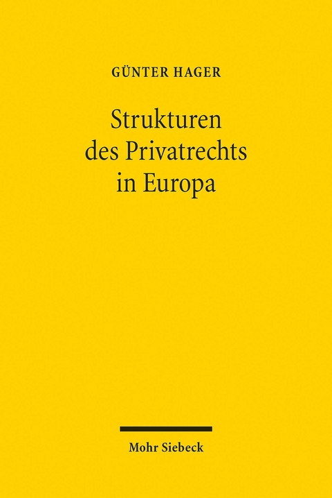 Die Strukturen des Privatrechts in Europa -  Günter Hager