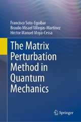 The Matrix Perturbation Method in Quantum Mechanics - Francisco Soto-Eguibar, Braulio Misael Villegas-Martínez, Héctor Manuel Moya-Cessa