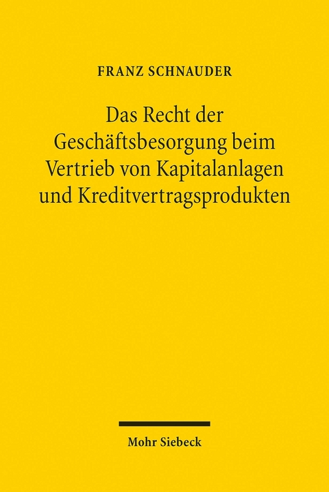 Das Recht der Geschäftsbesorgung beim Vertrieb von Kapitalanlagen und Kreditvertragsprodukten -  Franz Schnauder