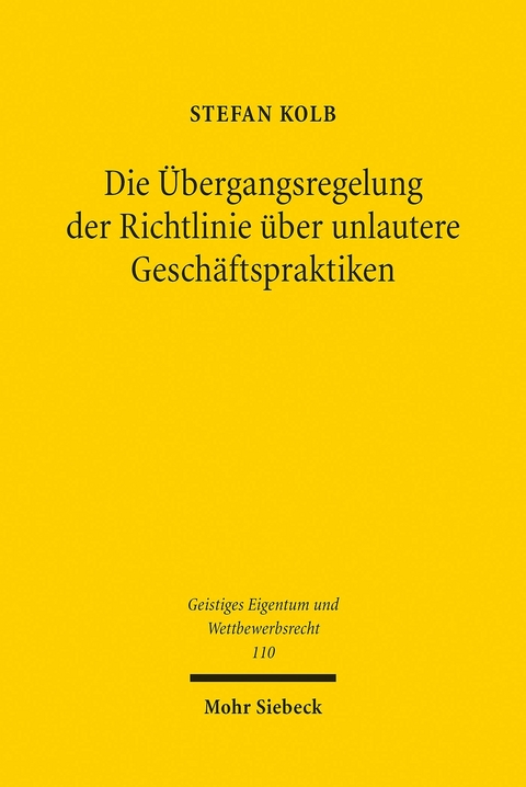 Die Übergangsregelung der Richtlinie über unlautere Geschäftspraktiken -  Stefan Kolb