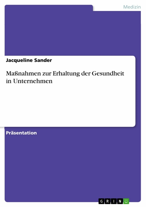 Maßnahmen zur Erhaltung der Gesundheit in Unternehmen -  Jacqueline Sander