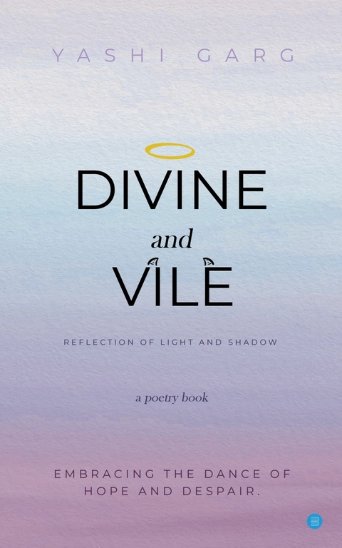 Divine and Vile -  Yashi Garg