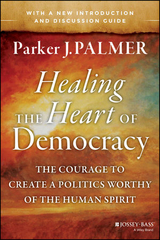 Healing the Heart of Democracy - Parker J. Palmer