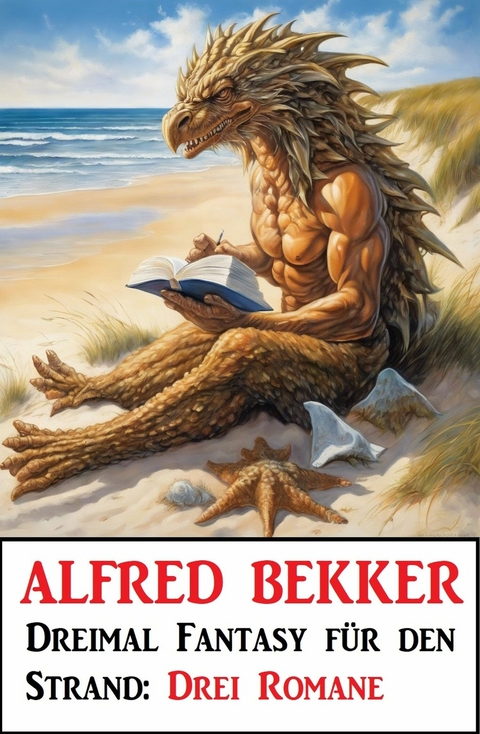 Dreimal Fantasy für den Strand: Drei Romane -  Alfred Bekker