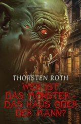 Wer ist das Monster – das Haus oder der Mann? - Thorsten Roth