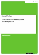 Entwurf und Gestaltung eines Bebauungsplans - Hanna Weniger