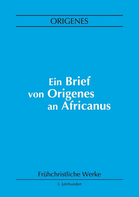 Ein Brief von Origenes an Africanus -  Origenes