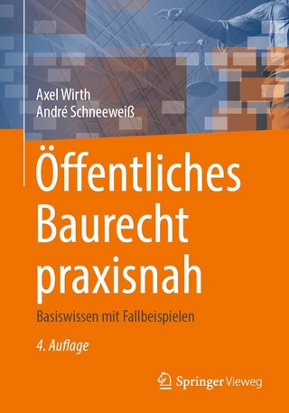 Öffentliches Baurecht praxisnah - Axel Wirth; André Schneeweiß